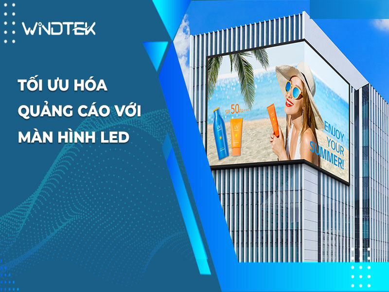 Tối ưu hóa quảng cáo với màn hình LED