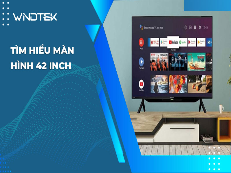 Tìm hiểu màn hình 42 inch